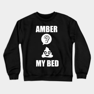 Amber shat my bed Crewneck Sweatshirt